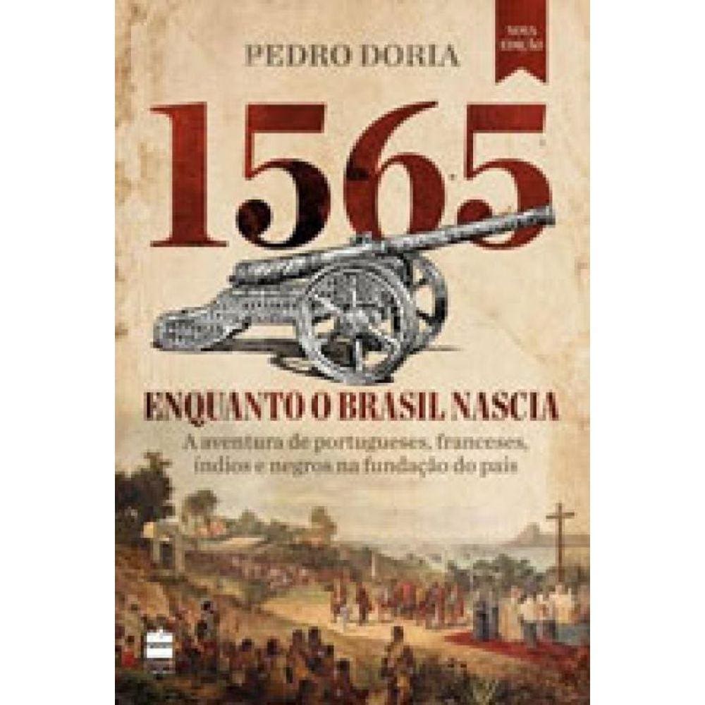 1565 : Enquanto O Brasil Nascia