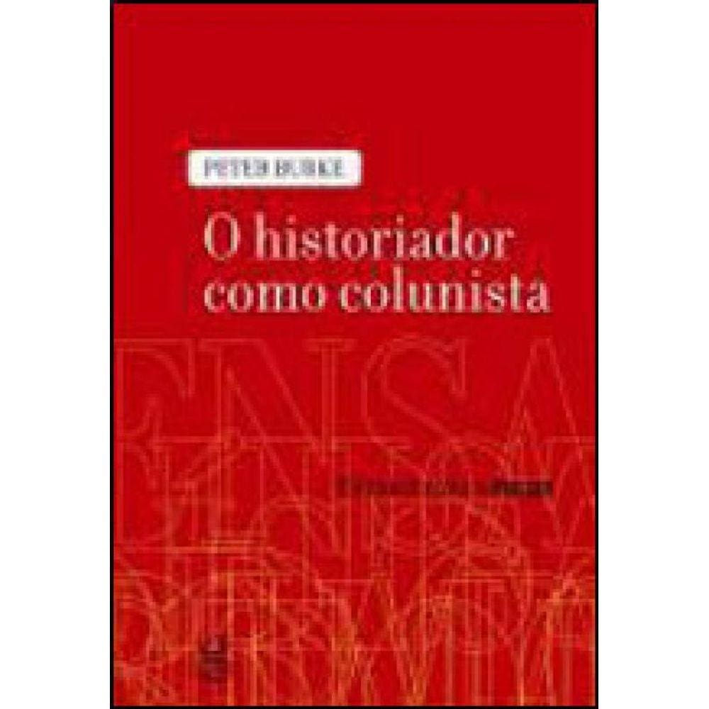 O Historiador Como Colunista
