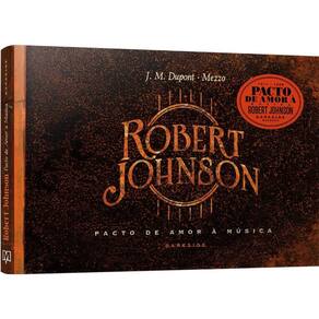 ROBERT JOHNSON: PACTO DE AMOR à MúSICA