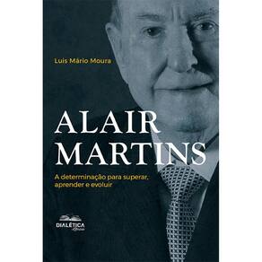 Alair Martins - A determinação para superar, aprender e evoluir