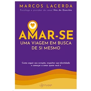 Amar-Se: Uma Viagem Em Busca De Si Mesmo