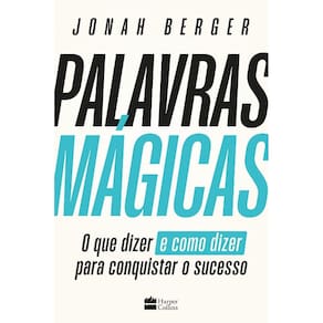 Palavras Magicas: O Que Dizer E Como Dizer Para Conquistar O Sucesso
