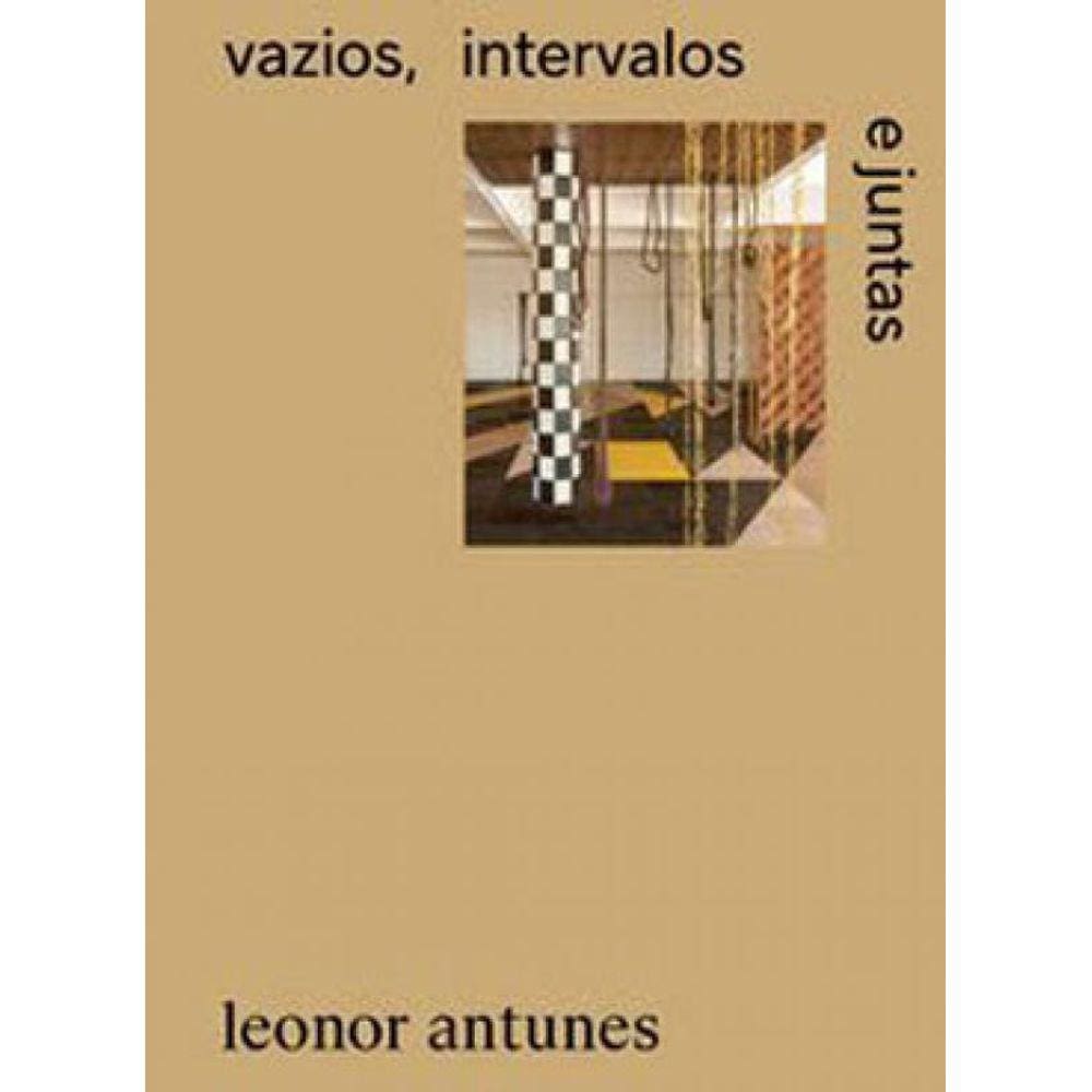 Leonor Antunes - Vazios, Intervalos E Juntas
