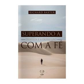 Livro Superando A Tristeza E A Depressão A Fé Richard Baxter