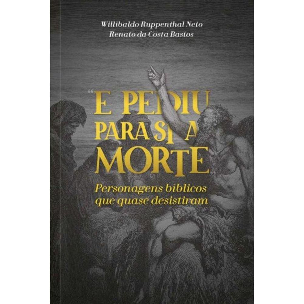 e Pediu Para Si a Morte: Personagens Bíblicos Que Quase Desistiram