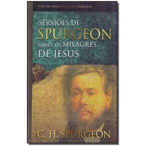 Sermões de Spurgeon Sobre os Milagres de Jesus