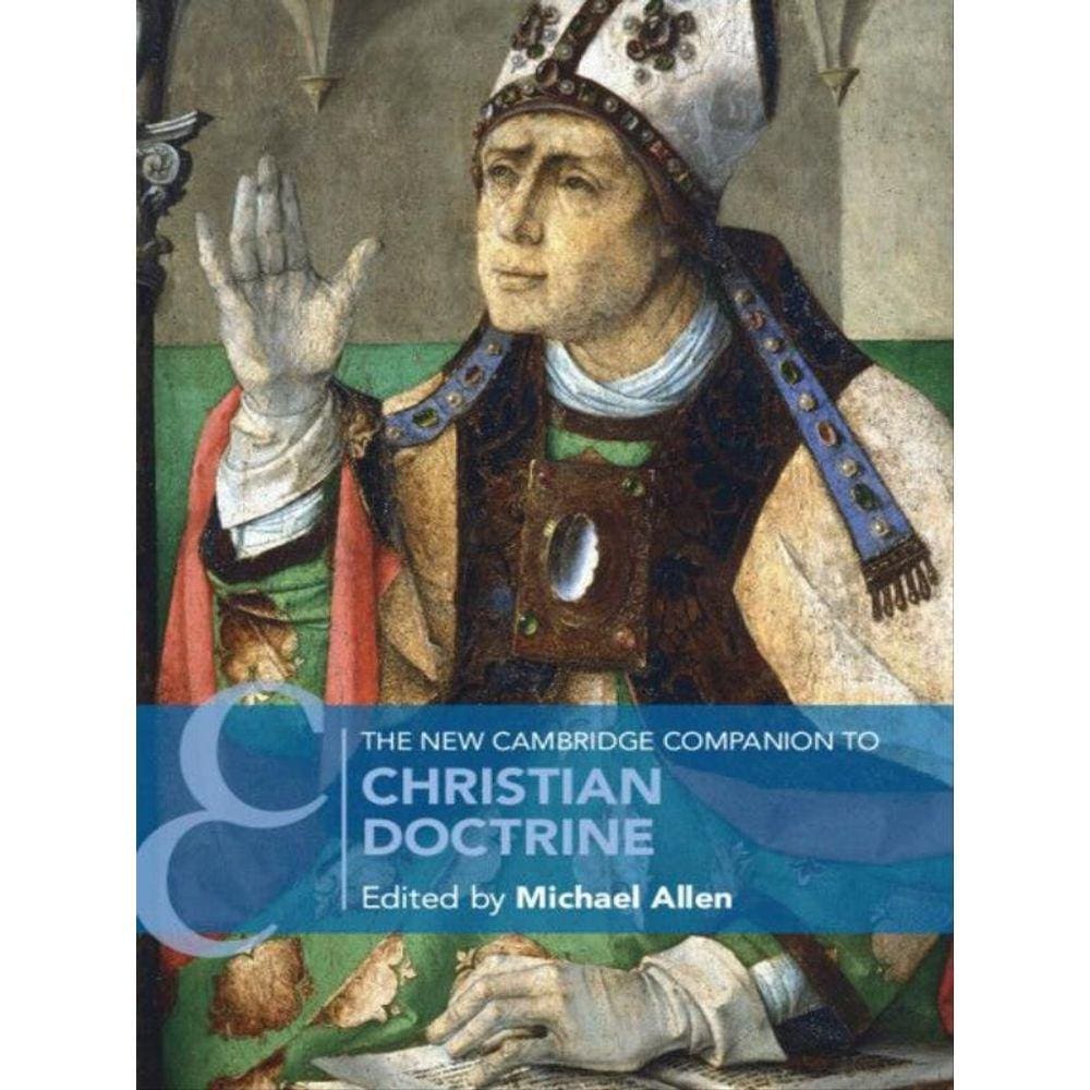 The New Cambridge Companion To Christian Doctrine
