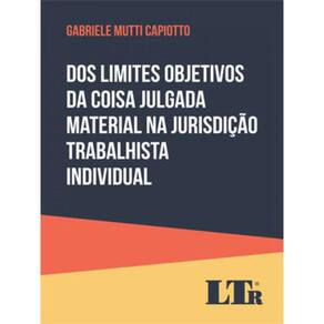Dos Limites Objetivos Da Coisa Julgada Material Na Jurisdição Trabalhista Individual - 2021