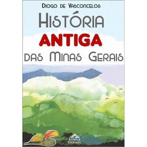 História Antiga Das Minas Gerais
