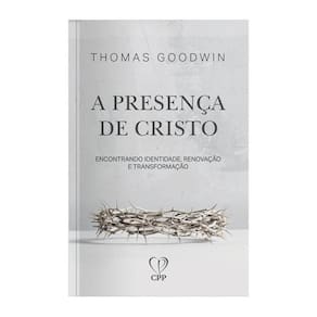 Livro A Presença De Cristo - Thomas Goodwin
