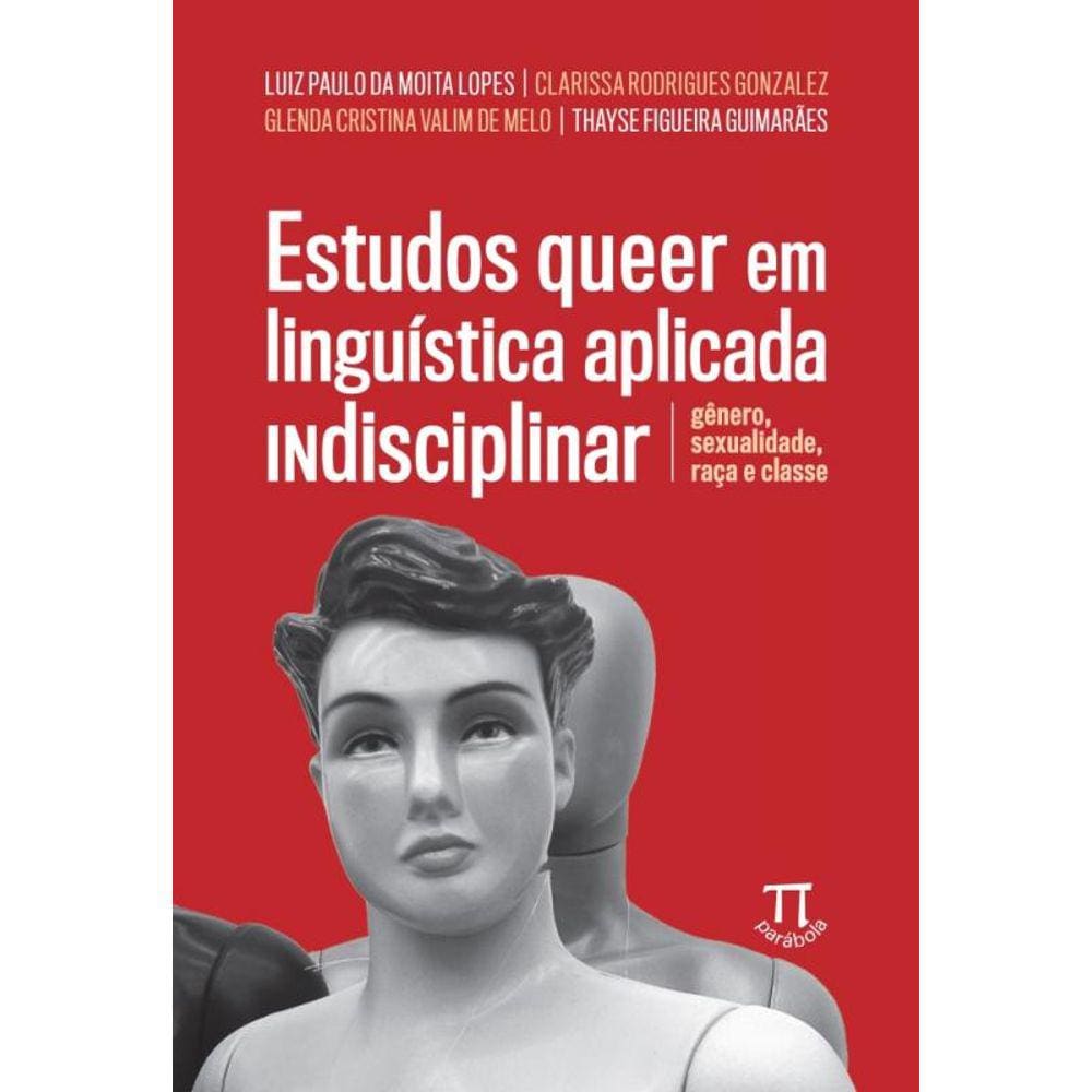 Estudos queer em linguística aplicada indisciplinar: gênero, sexualidade, raça e classe