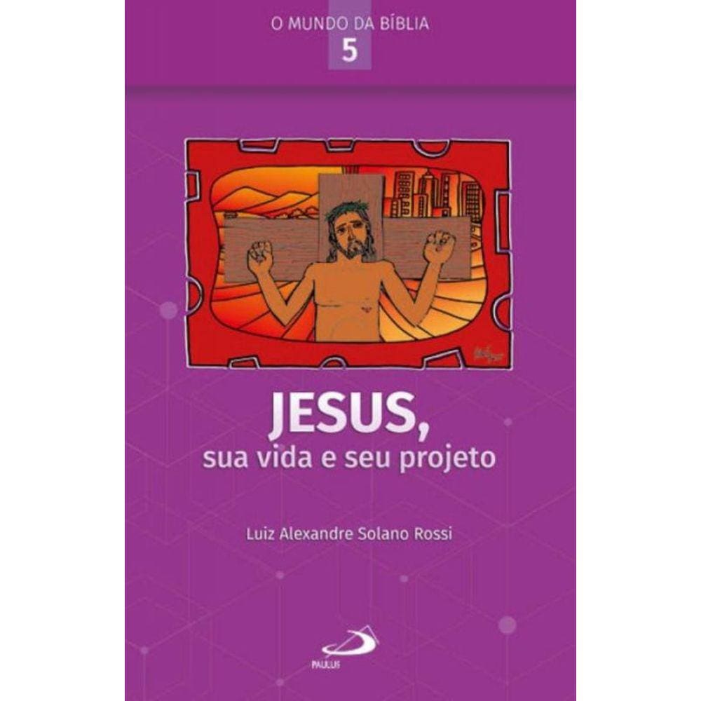 Jesus, sua vida e seu projeto