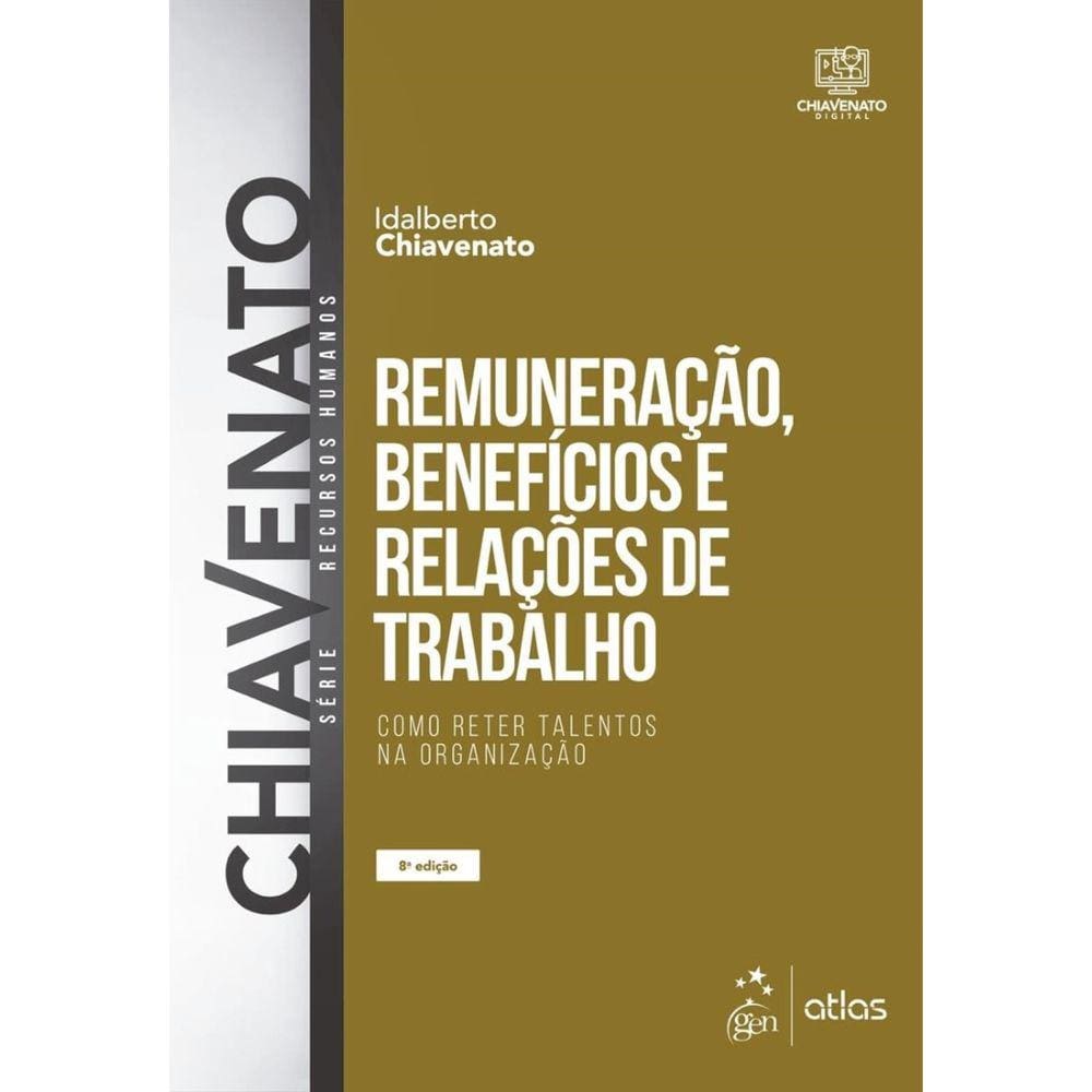 Remuneração, Benefícios e Relações de Trabalho - Como Reter Talentos na Organização