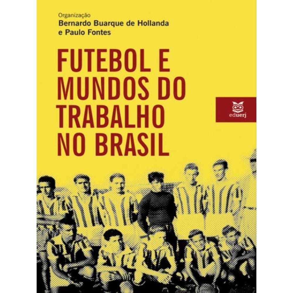 Futebol E Mundo Do Trabalho No Brasil