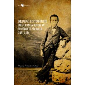 Iniciativas De Atendimento Para Crianças Negras Na Província De São Paulo (1871-1888)