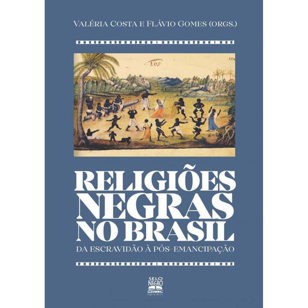 Religiões negras no Brasil: da escravidão à pós-emancipação