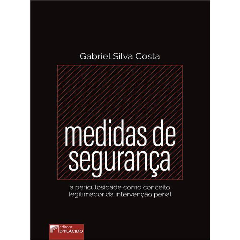 Medidas De Segurança: A Periculosidade Como Conceito Legitimador Da Intervenção Penal
