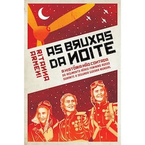 Bruxas da Noite: A História não Contada do Regimento Aéreo Feminino Russo Durante a Segunda Guerra Mundial
