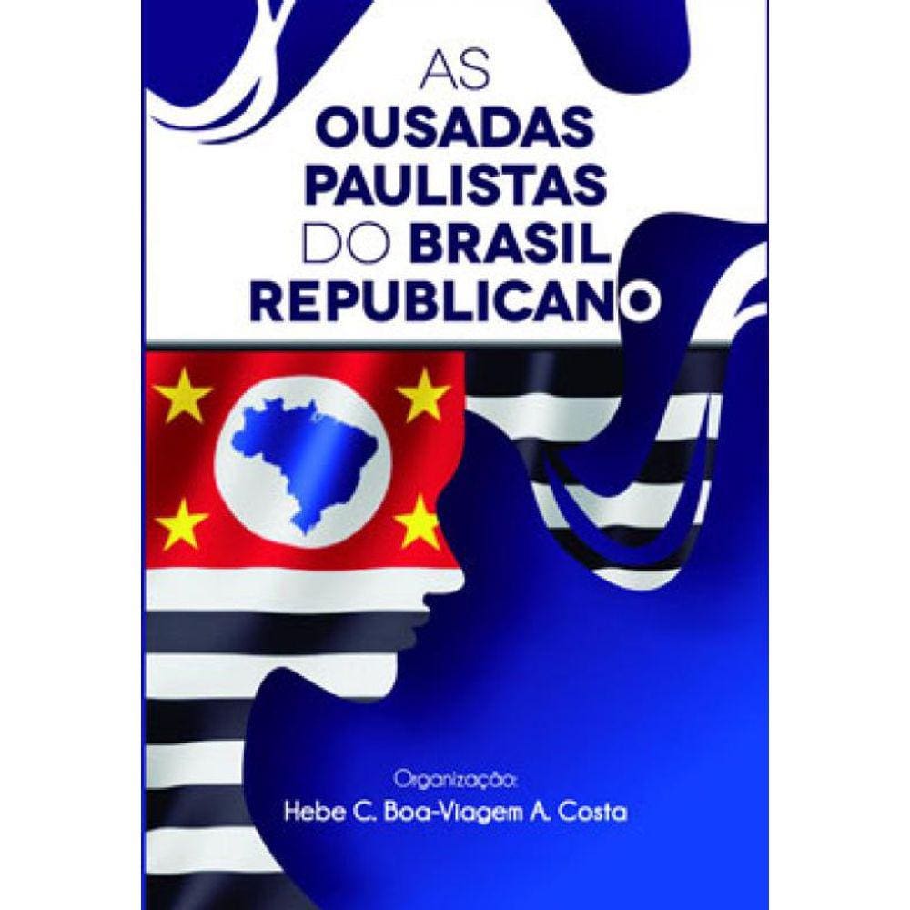 As Ousadas Paulistas Do Brasil Republicano