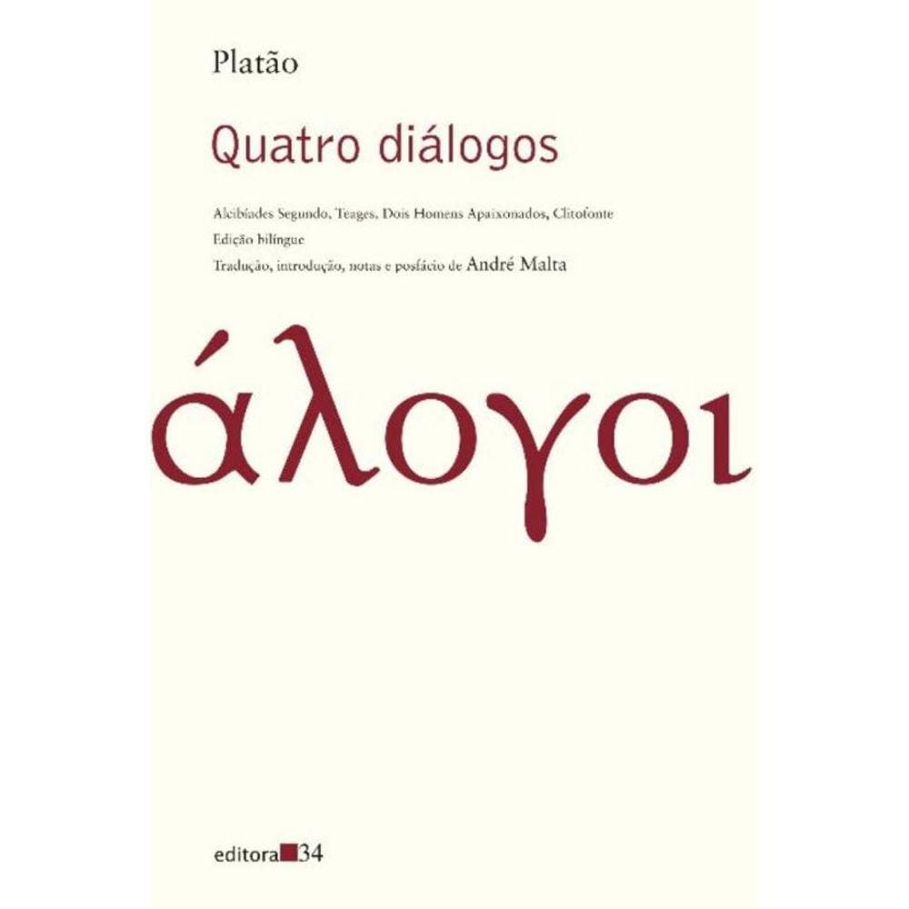 Quatro Diálogos - Alcibíades Segundo, Teages, Dois Homens Apaixonados, Clitofonte