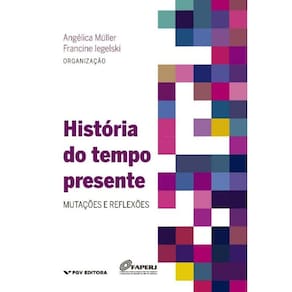 Historia do Tempo Presente: Mutacoes e Reflexoes