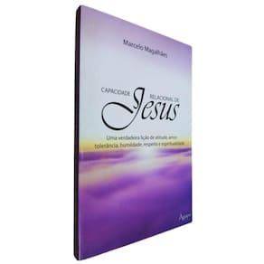 Livro Capacidade Relacional de Jesus Marcelo Magalhães Uma Verdadeira Lição de Atitude, Amor, Tolerância, Humildade
