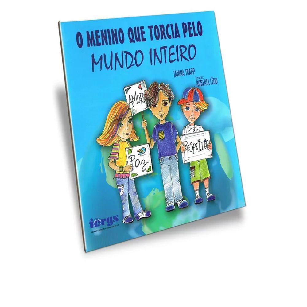 Menino Que Torcia Pelo Mundo Inteiro (O)