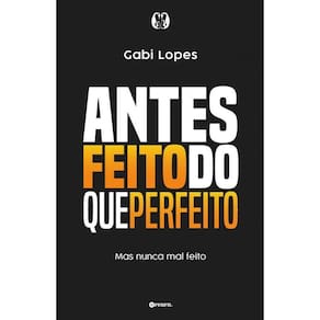 Antes Feito Do Que Perfeito Mas Nunca Mal Feito