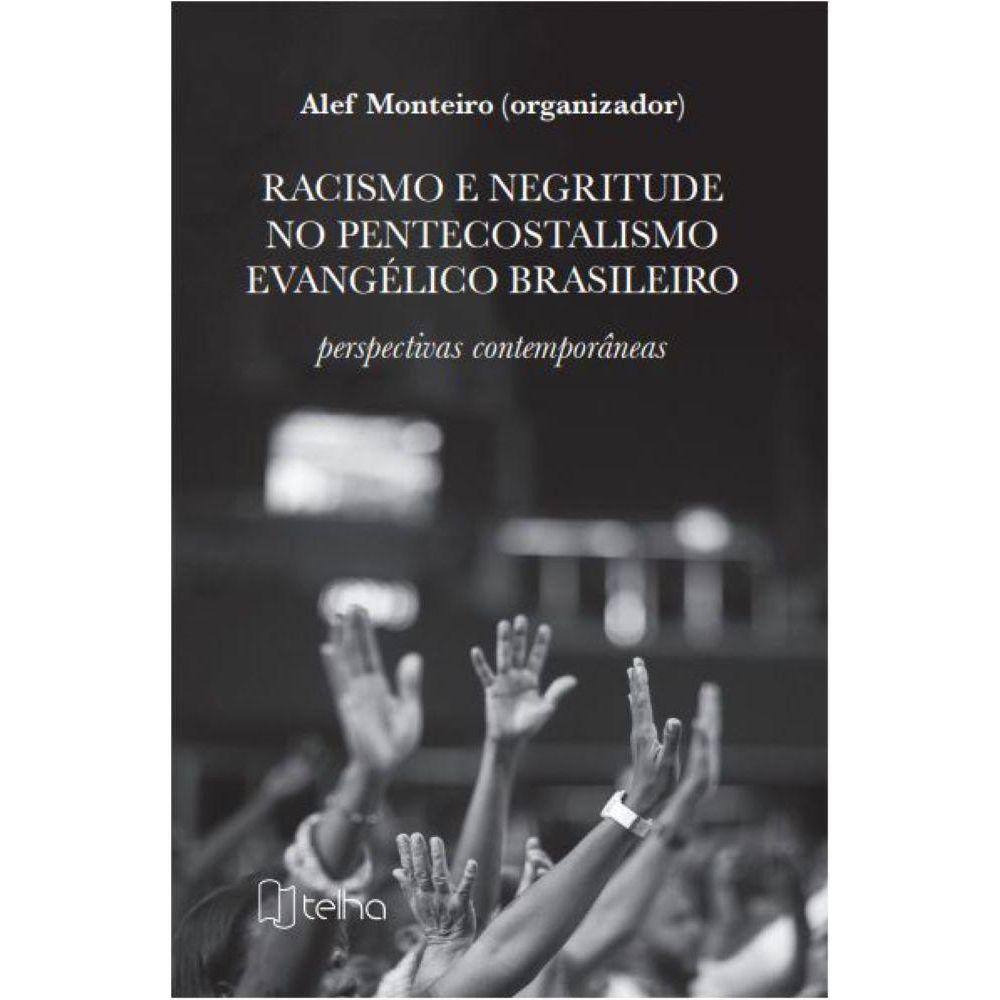 Racismo e negritude no pentecostalismo evangélico brasileiro - perspectivas contemporâneas