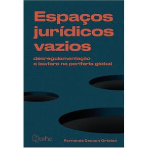 Espaços jurídicos vazios - desregulamentação e lawfare na periferia global