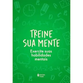 Treine Sua Mente - Exercite Suas Habilidades Mentais