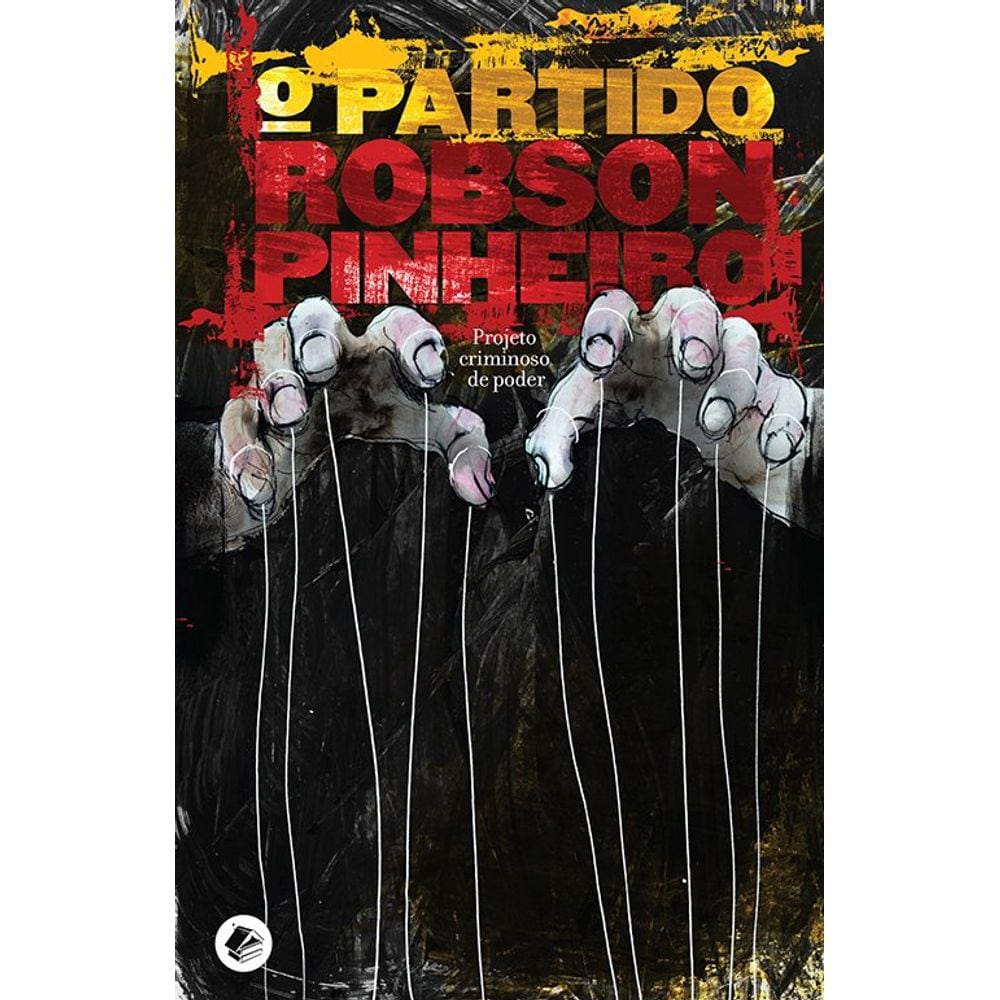 O Partido: Projeto Criminoso de Poder