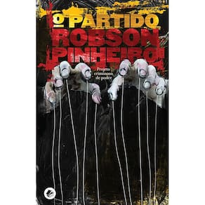 O Partido: Projeto Criminoso de Poder