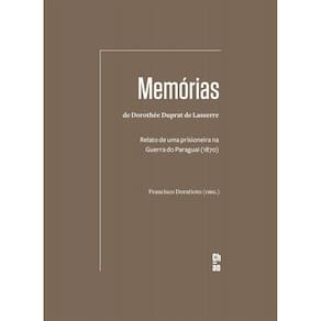 Memórias de Dorothée Duprat de Lasserre: Relato de uma prisioneira na Guerra do Paraguai (1870)