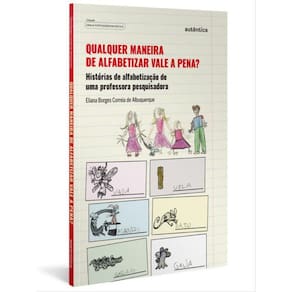 Qualquer Maneira De Alfabetizar Vale A Pena?