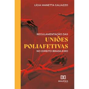 Regulamentação das uniões poliafetivas no direito brasileiro