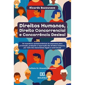 Direitos Humanos, Direito Concorrencial e Concorrência Desleal - Os incentivos socioeconômicos às empresas para promoção, proteção e reparação dos di