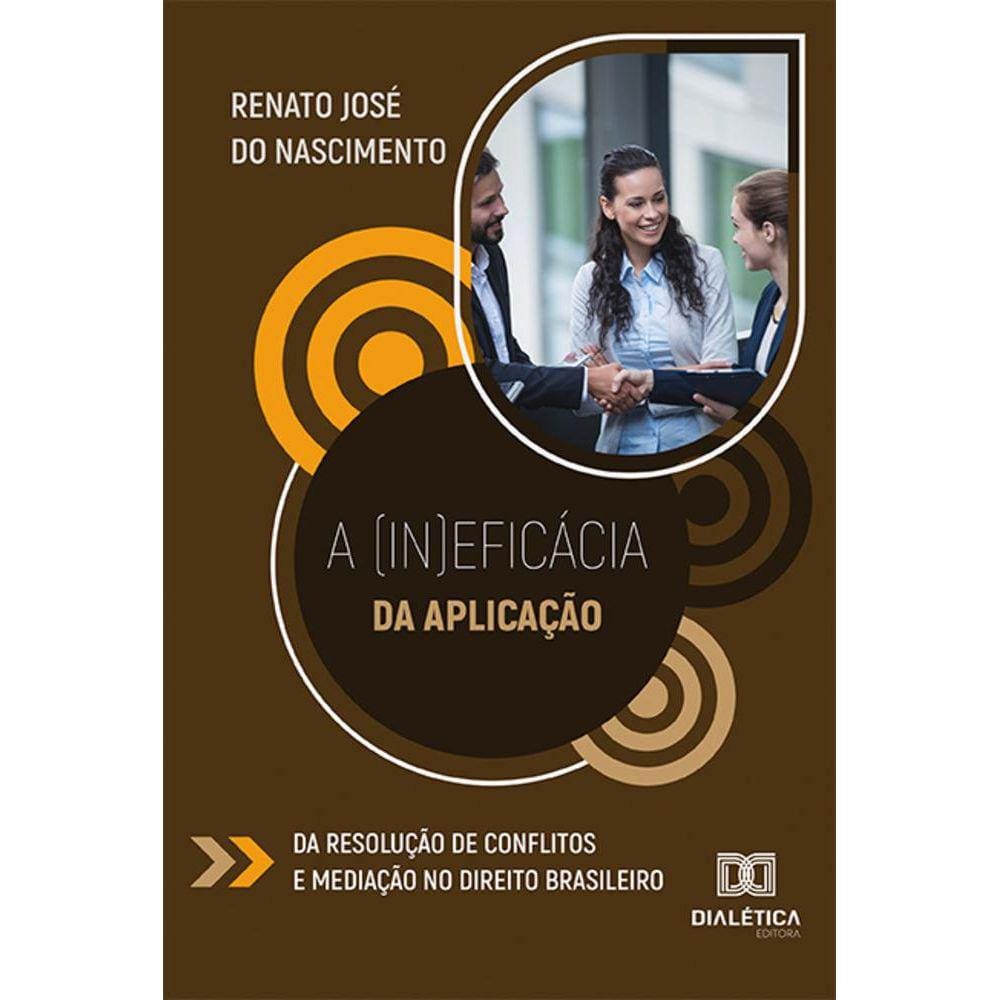 A (in)eficácia da aplicação da resolução de conflitos e mediação no direito brasileiro