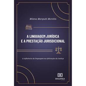 A linguagem jurídica e a prestação jurisdicional - A influência da linguagem na efetivação da Justiça