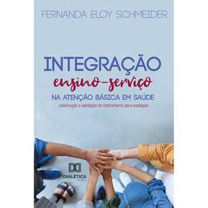 Integração ensino-serviço na Atenção Básica em Saúde - Construção e validação de instrumento para avaliação