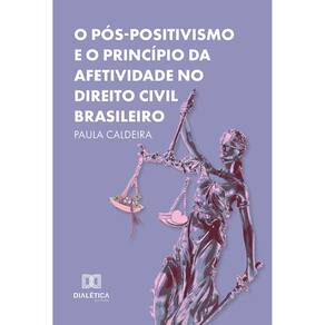 O Pós-Positivismo e o Princípio da Afetividade no Direito Civil Brasileiro
