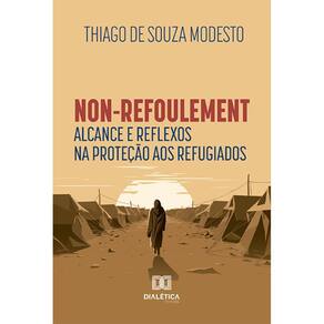 Non-refoulement - Alcance e reflexos na proteção aos refugiados