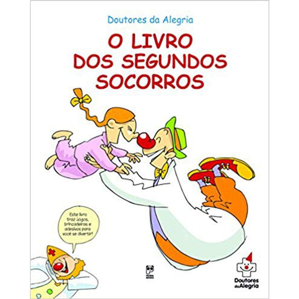 O Livro Dos Segundos Socorros - Doutores Da Alegria