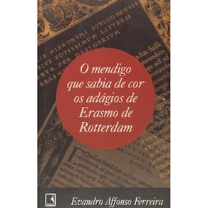 O Mendigo Que Sabia De Cor Os Adágios De Erasmo De Rotterdam