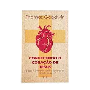 Livro Conhecendo O Coração De Jesus - Thomas Goodwin Baseado na Bíblia