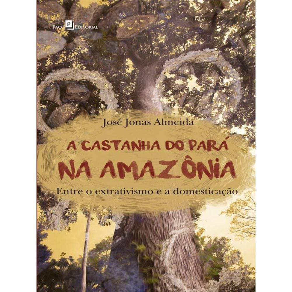 A Castanha Do Pará Na Amazônia