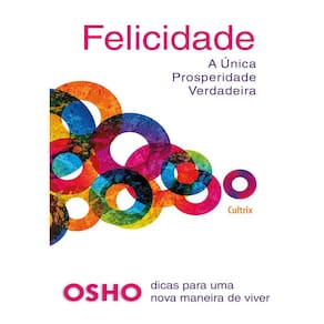 Felicidade: A Única Prosperidade Verdadeira