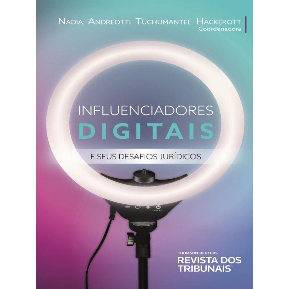 Influenciadores Digitais E Seus Desafios Jurídicos - 2023