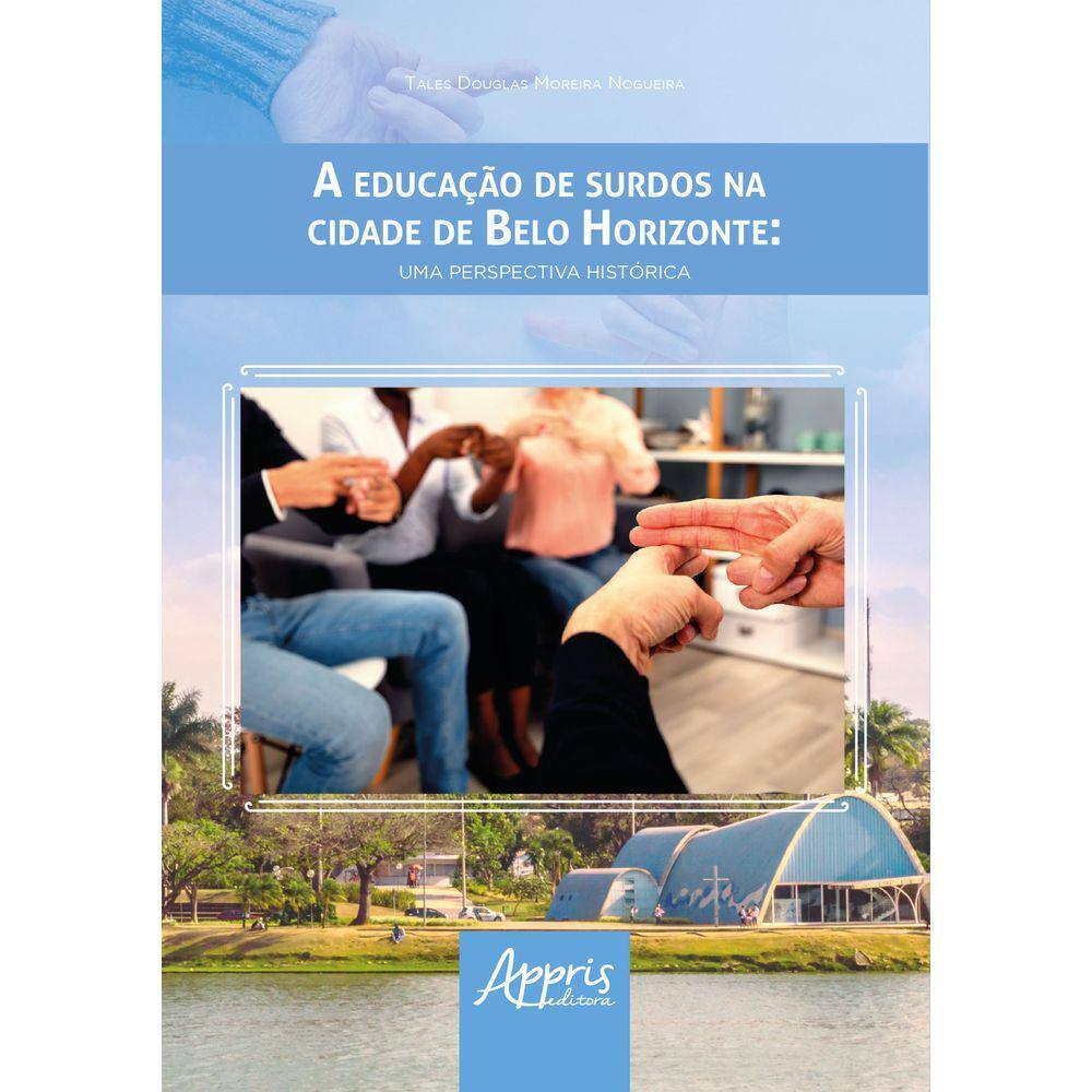 A Educação de Surdos na Cidade de Belo Horizonte: Uma Perspectiva Histórica