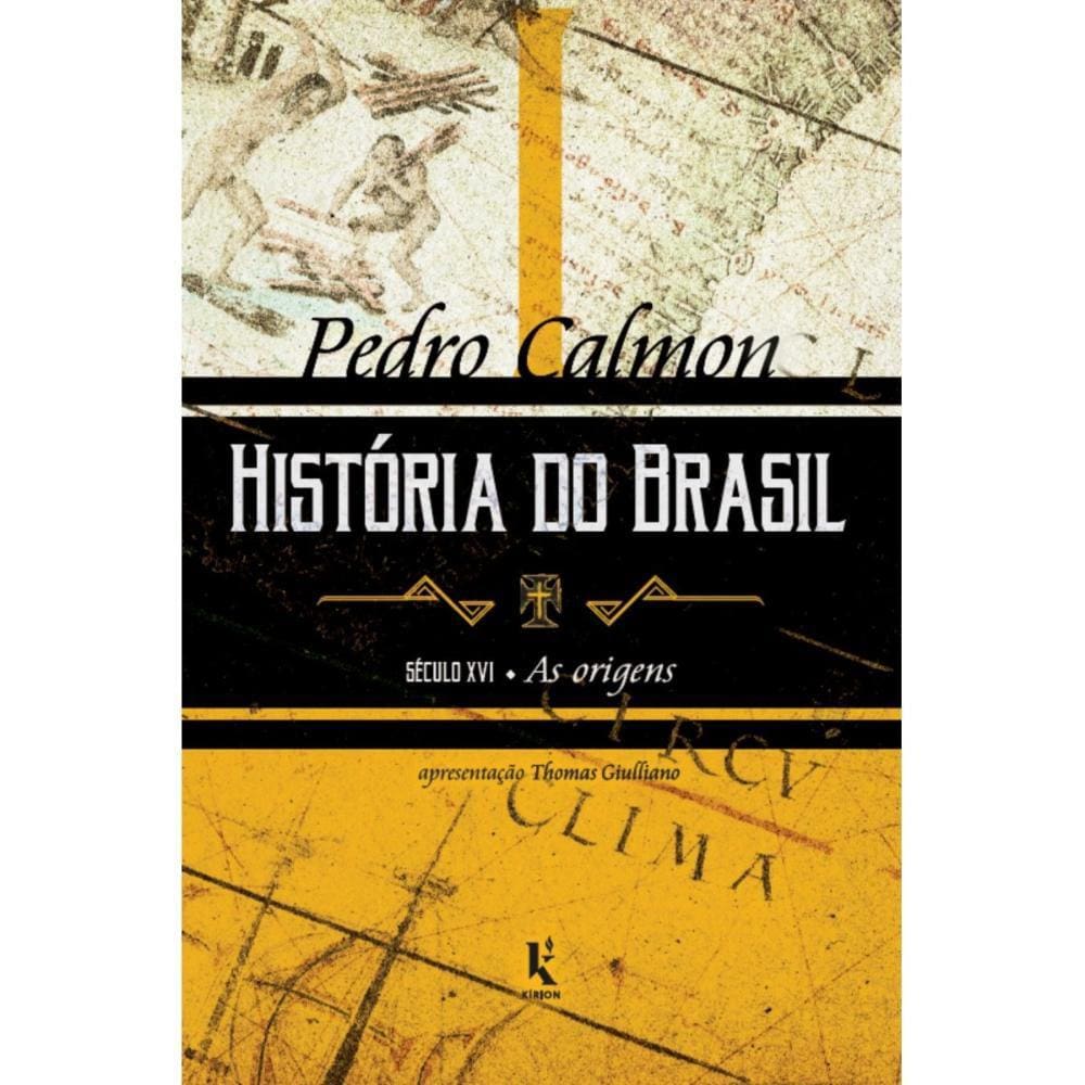 História do Brasil: século XVI – As origens (Vol. I)